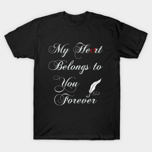 MY HEART BELONGS TO YOU FOREVER T-Shirt